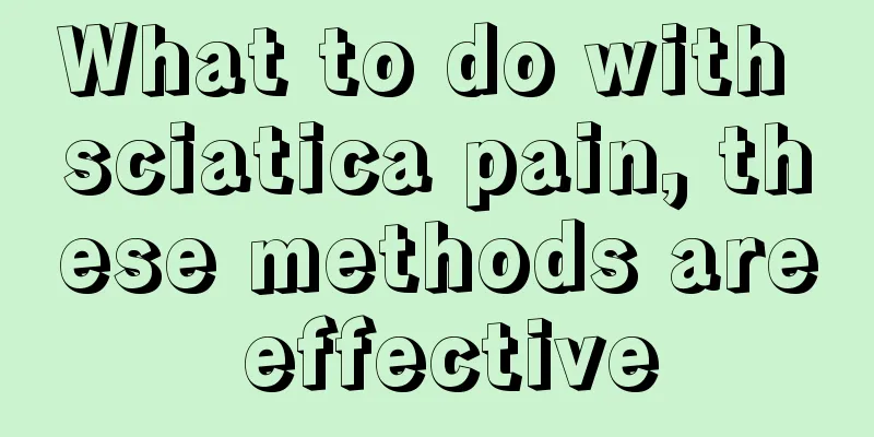 What to do with sciatica pain, these methods are effective