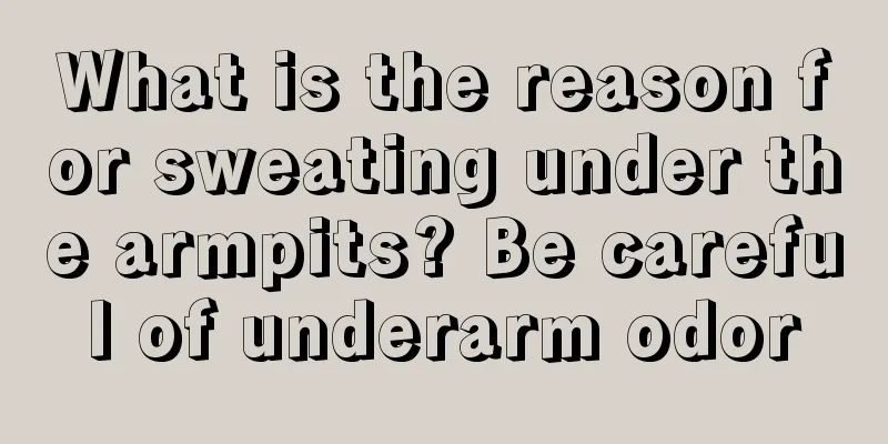 What is the reason for sweating under the armpits? Be careful of underarm odor