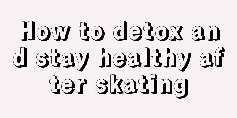 How to detox and stay healthy after skating