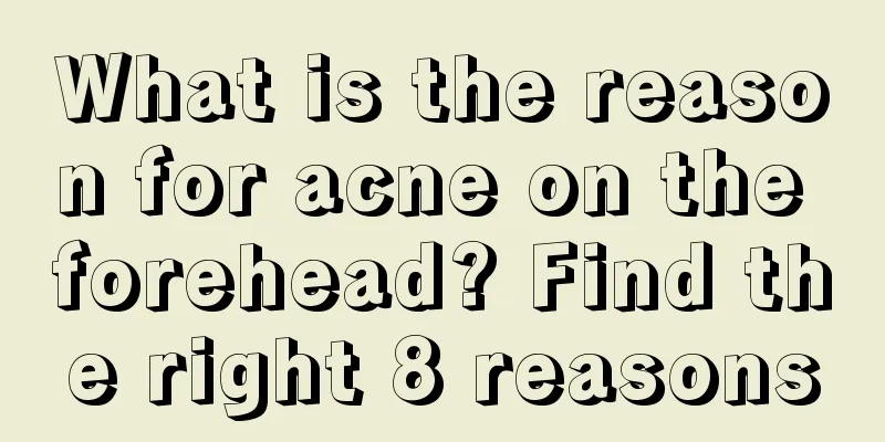 What is the reason for acne on the forehead? Find the right 8 reasons