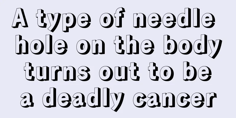 A type of needle hole on the body turns out to be a deadly cancer