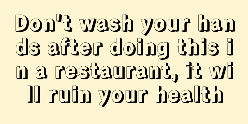 Don't wash your hands after doing this in a restaurant, it will ruin your health
