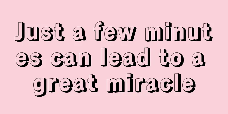Just a few minutes can lead to a great miracle