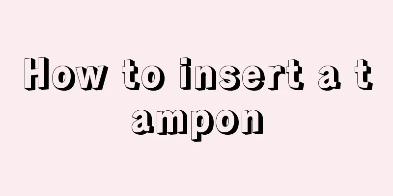 How to insert a tampon
