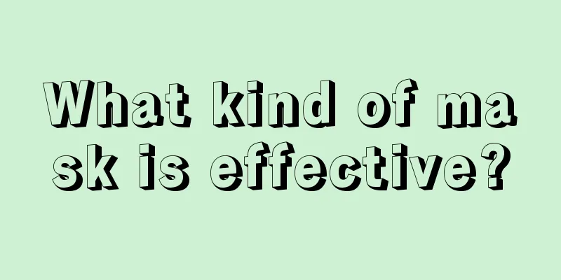 What kind of mask is effective?
