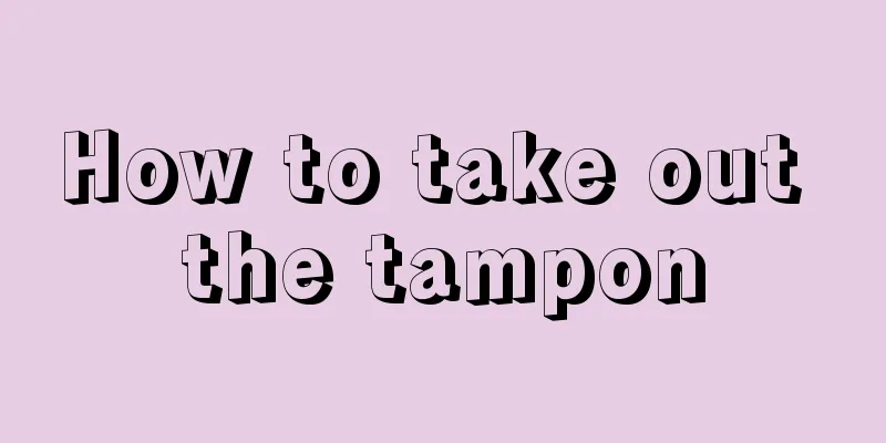 How to take out the tampon