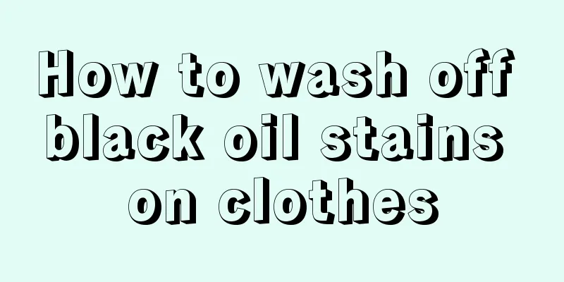 How to wash off black oil stains on clothes