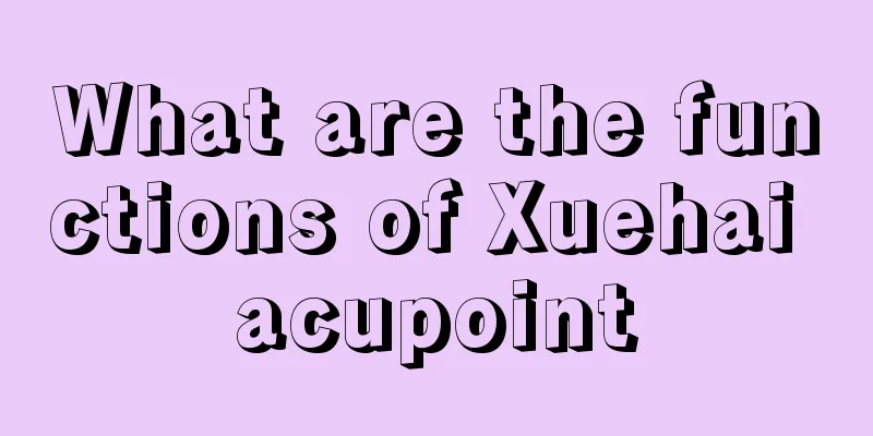 What are the functions of Xuehai acupoint