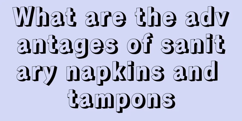 What are the advantages of sanitary napkins and tampons