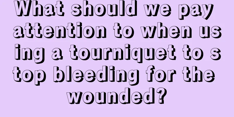What should we pay attention to when using a tourniquet to stop bleeding for the wounded?