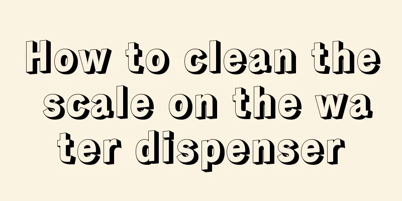 How to clean the scale on the water dispenser