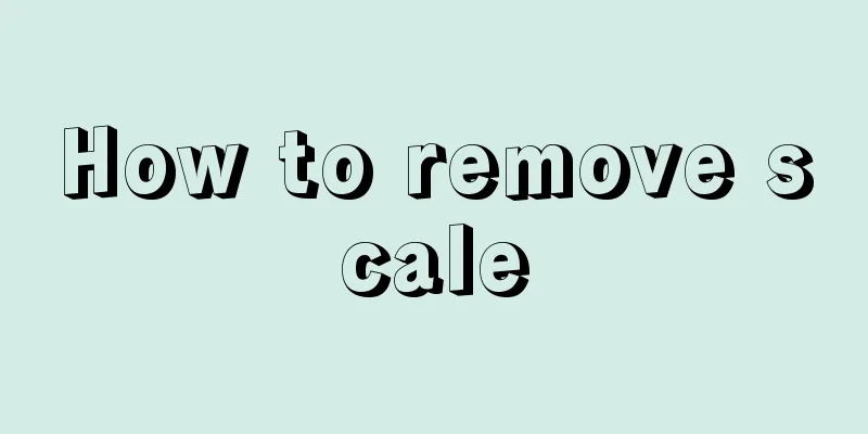 How to remove scale