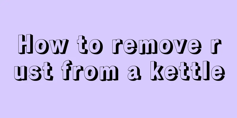 How to remove rust from a kettle