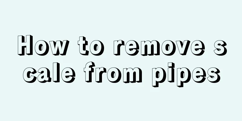 How to remove scale from pipes