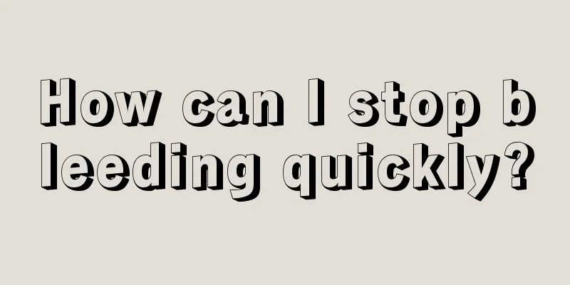How can I stop bleeding quickly?