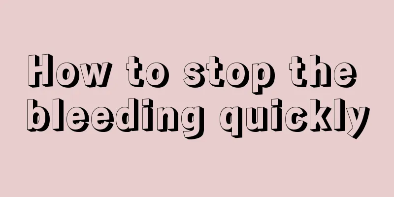 How to stop the bleeding quickly