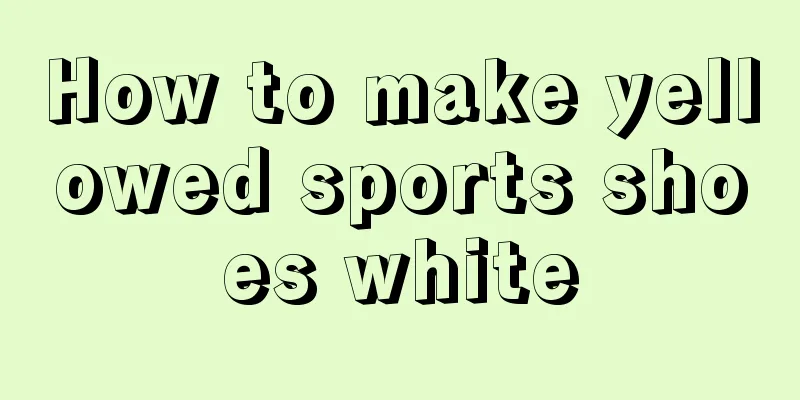 How to make yellowed sports shoes white