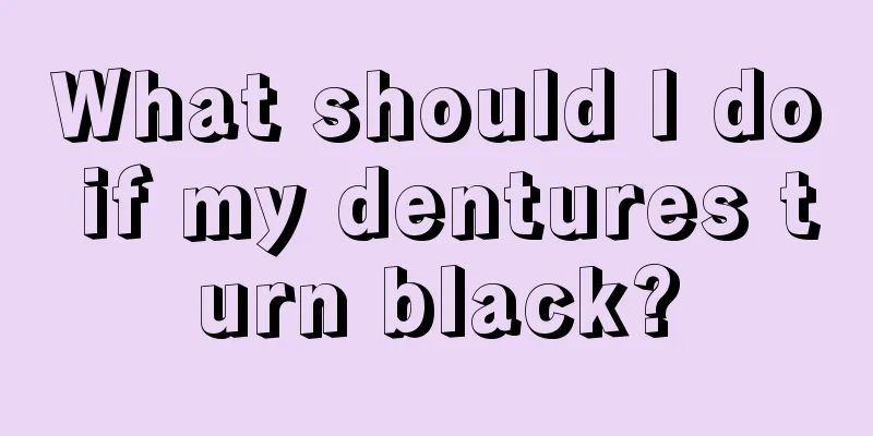 What should I do if my dentures turn black?