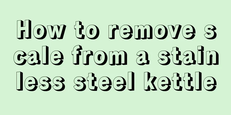 How to remove scale from a stainless steel kettle