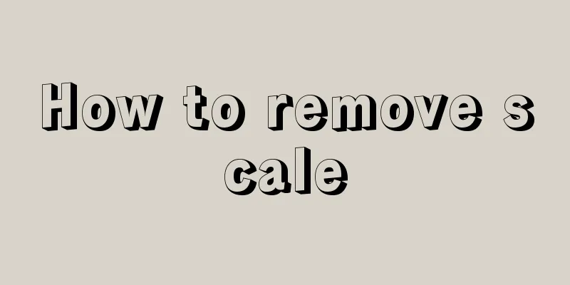 How to remove scale