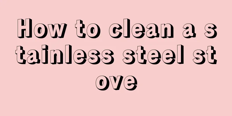 How to clean a stainless steel stove
