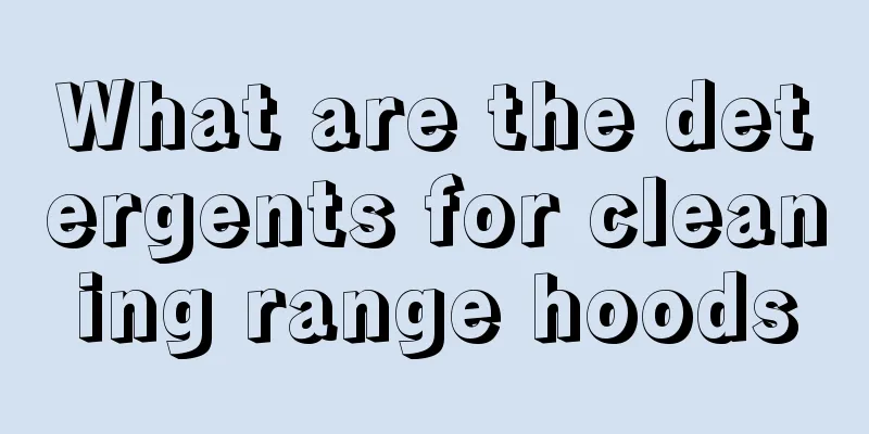 What are the detergents for cleaning range hoods