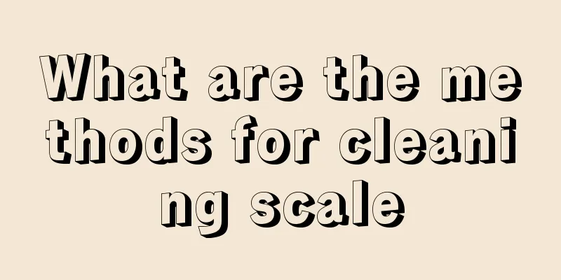 What are the methods for cleaning scale