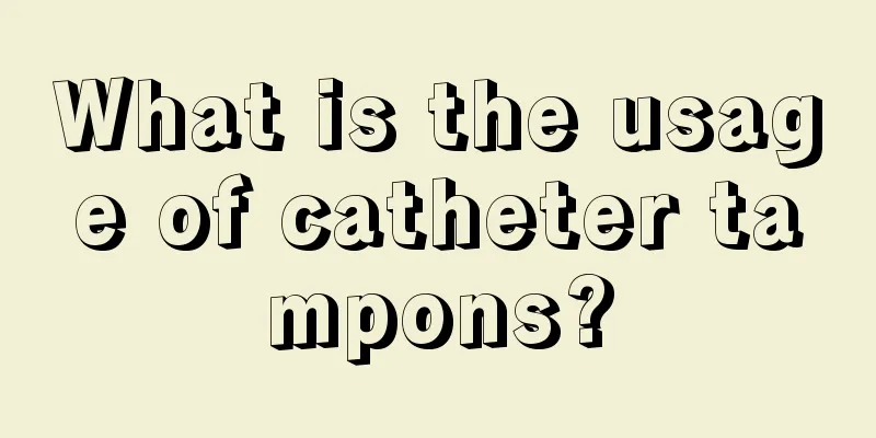 What is the usage of catheter tampons?