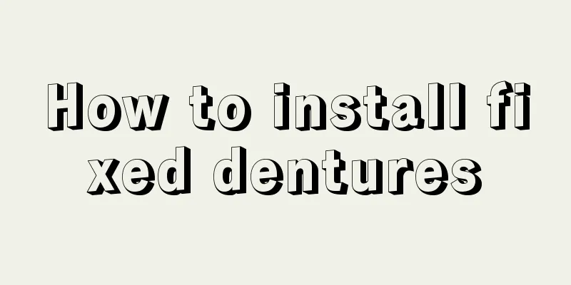 How to install fixed dentures