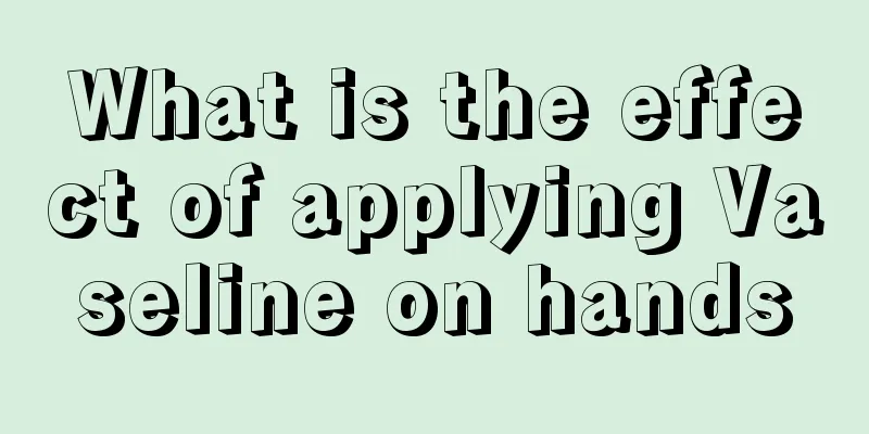 What is the effect of applying Vaseline on hands