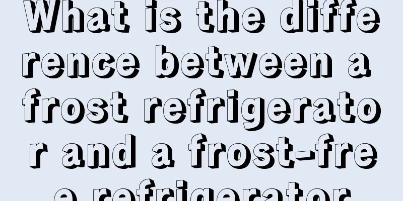 What is the difference between a frost refrigerator and a frost-free refrigerator