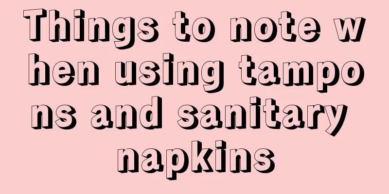 Things to note when using tampons and sanitary napkins