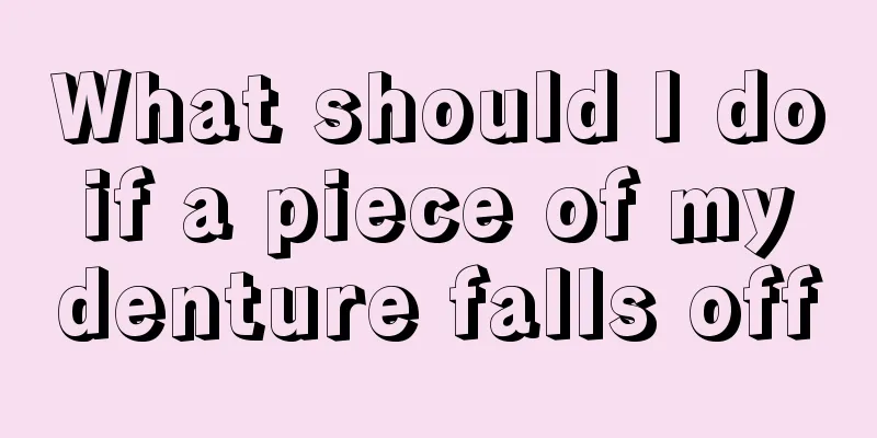 What should I do if a piece of my denture falls off