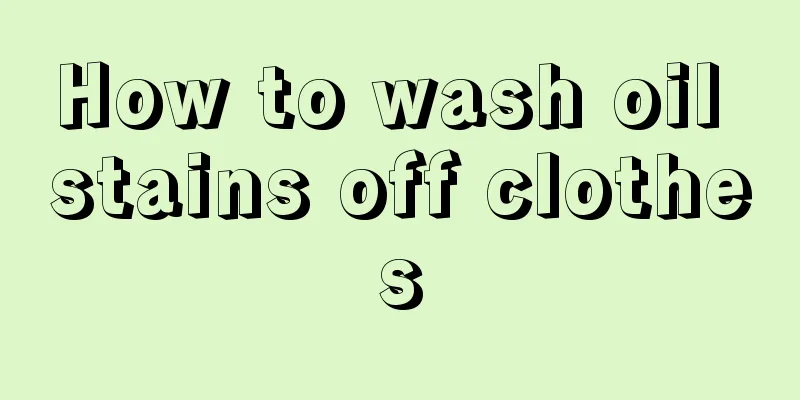How to wash oil stains off clothes