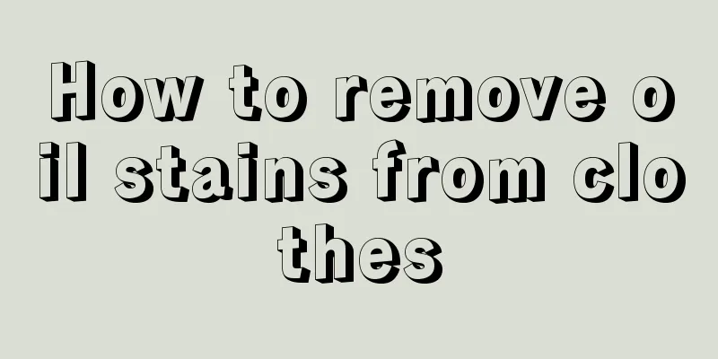 How to remove oil stains from clothes