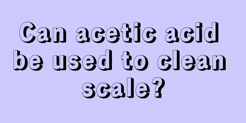 Can acetic acid be used to clean scale?