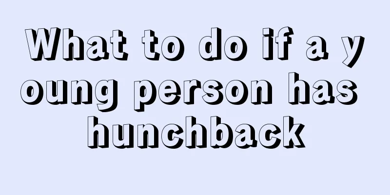 What to do if a young person has hunchback