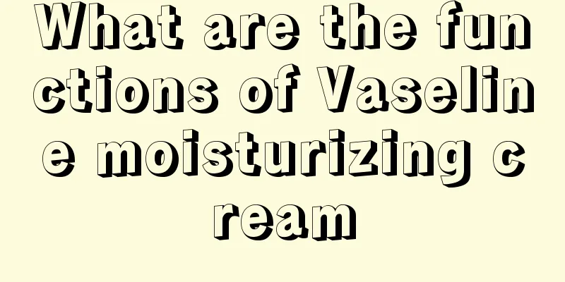 What are the functions of Vaseline moisturizing cream