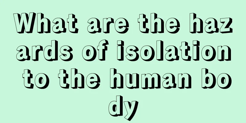 What are the hazards of isolation to the human body