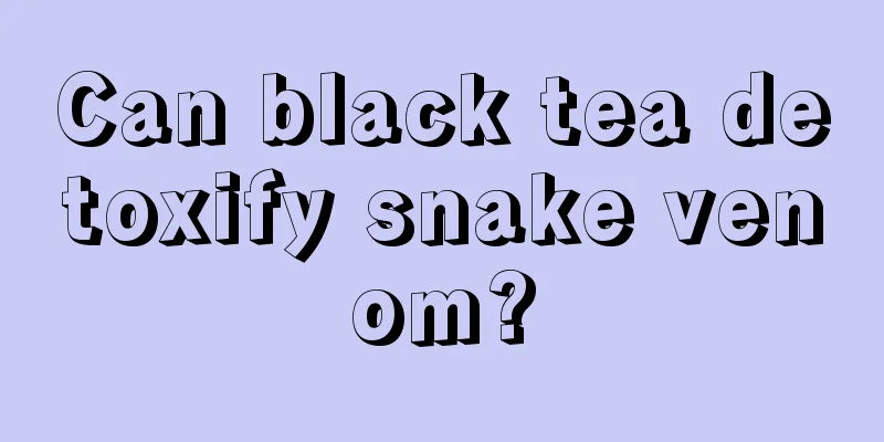 Can black tea detoxify snake venom?