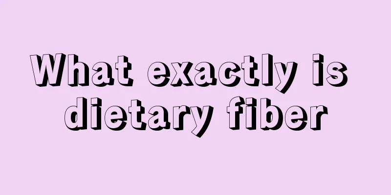 What exactly is dietary fiber
