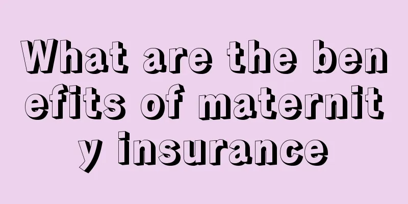 What are the benefits of maternity insurance