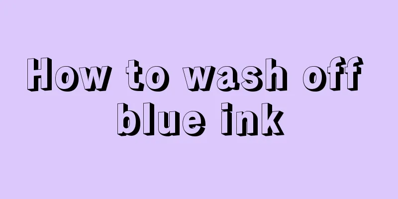 How to wash off blue ink