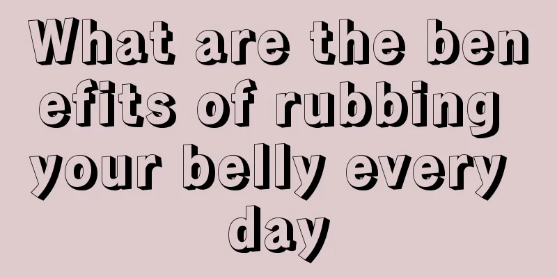 What are the benefits of rubbing your belly every day