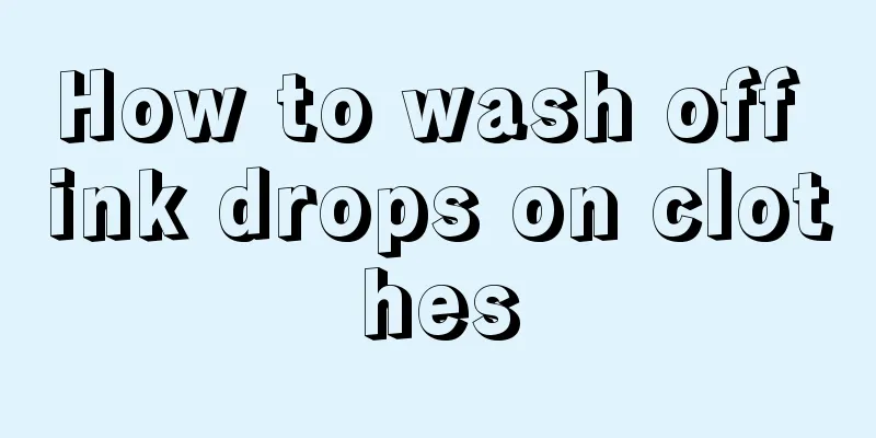 How to wash off ink drops on clothes