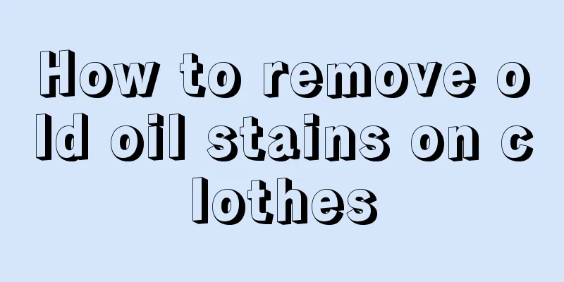 How to remove old oil stains on clothes