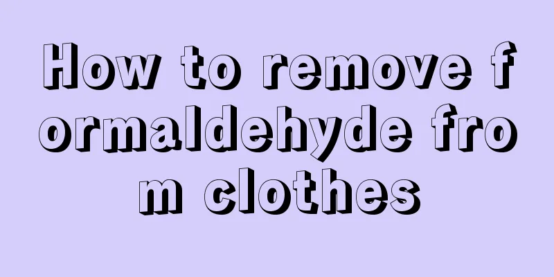 How to remove formaldehyde from clothes