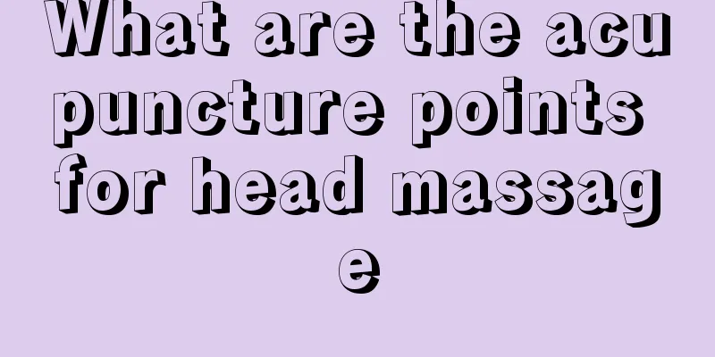 What are the acupuncture points for head massage