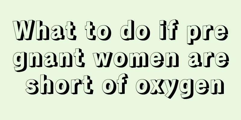 What to do if pregnant women are short of oxygen