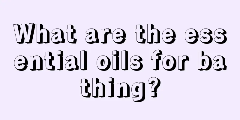 What are the essential oils for bathing?